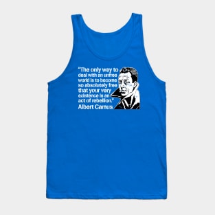 Albert Camus "The Only Way To Deal With An Unfree World Is To Become So Absolutely Free That Your Very Existence Is An Act Of Rebellion" Tank Top